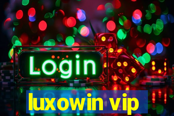 luxowin vip